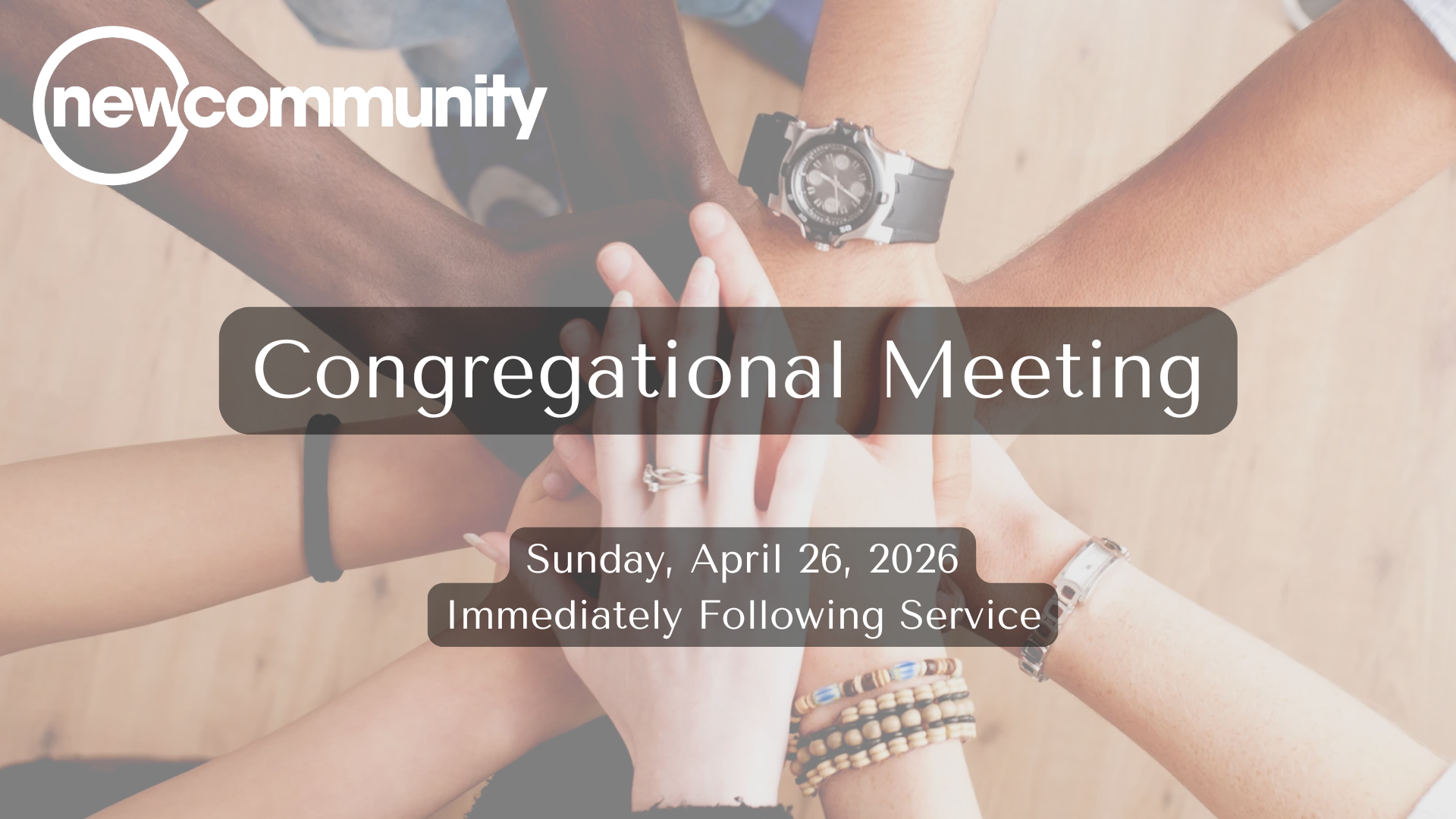 photo of hands with text that reads: "congregational meeting April 26, 2026 immediately following service."
