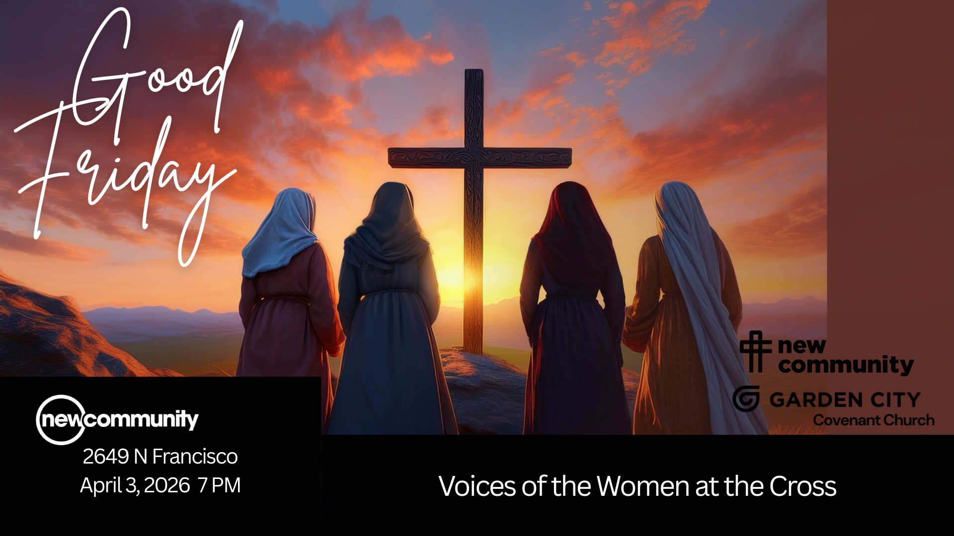 Image of 4 women at the cross. Highlighting Good Friday Service on Friday, April 3 2026 at 7 PM. Joint Service with New Community Bronzeville and Garden City